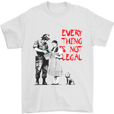 Banksy Art Everything Is Not Legal Mens T-Shirt 100% Cotton