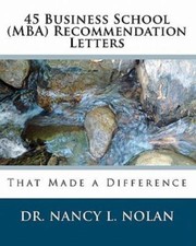 45 Business School (MBA) Recommendation Letters by Nolan, Dr Nancy L., Like N...