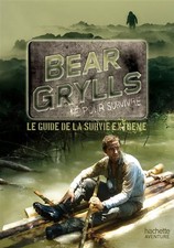 Guide de survie de Bear Grylls, Bear Grylls