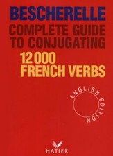 Bescherelle Complete Guide to Conjugating 12000 French Verbs (English Edition) (