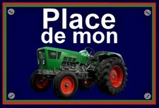 plaque " PLACE DE MON TRACTEUR