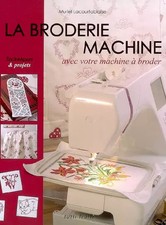 La broderie machine : Avec votre machine à broder, Muriel Lacourtablaise