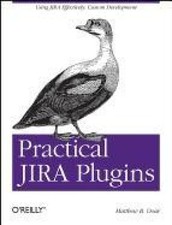 Practical JIRA Plugins: Using JIRA Effectively: Custom Development [Paperback]