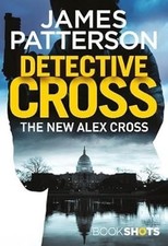 Detective Cross: BookShots (An Alex Cross Thriller), Patterson, James, Used; Goo