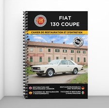 FIAT 130 COUPÉ : Cahier de Restauration - Personnalisation gratuite !