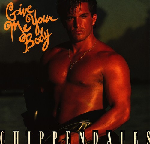 Chippendales give me your - me,