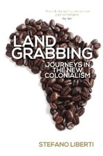 Stefano Liberti Land Grabbing