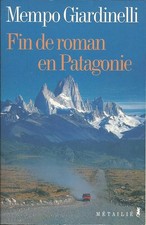 Fin de roman en Patagonie - Giardinelli, Mempo