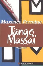 Tango Massaï, Maxence Fermine