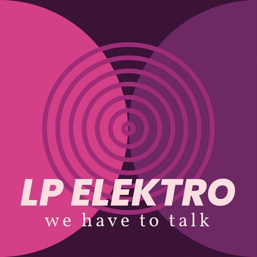 Elektro have to talk - lp,