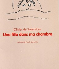 Une fille dans ma chambre - Olivier De SOLMINIHAC, Pascal LEMAÎTRE