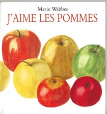 J'aime les pommes  / école des loisirs Archimède / Marie Wabbes
