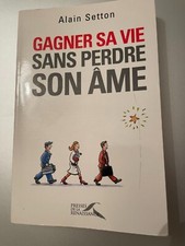 Livre Gagner sa vie sans perdre son âme -Alain Setton -Presses de la Renaissance