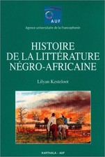HISTOIRE DE LA LITTERATURE NEGRO-AFRICAINE (UNIVERSITES By Lilyan Kesteloot