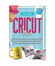 Cricut: Maker: The Ultimate