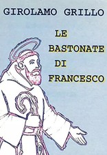 LE BASTONATE DI FRANCESCO -