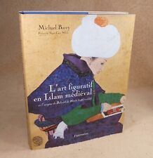 L'ART FIGURATIF EN ISLAM MEDIEVAL - MICHAEL BARRY - FLAMMARION