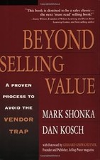 Beyond Selling Value: A Proven Process to Avoid the Vendor Trap and Become Indis