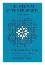 WISDOM OF THE PROPHETS (FUSUS AL-HIKAM) By Muhyi Al-din Muhammad Ibn & Titus