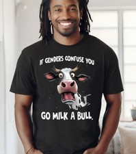 If Genders Confuse You Go Milk A Bull Black T-Shirt S-5XL, Gildan 5000