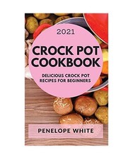 CROCK POT COOKBOOK 2021