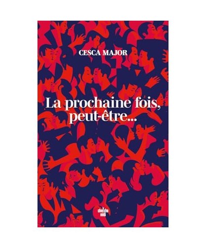 Prochaine fois peut être - fois,, peut-être