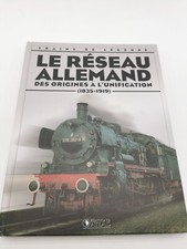ATLAS TRAINS DE LÉGENDE LE RÉSEAU ALLEMAND DES ORIGINES A L'UNIFICATION