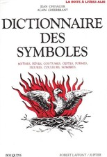 DICTIONNAIRE DES SYMBOLES. Mythes, Rêves, Coutumes, Gestes, Formes, Figures...