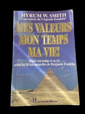Mes valeurs mon temps ma vie! Gérer son temps et sa vie selon 10 lois naturelles