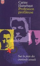 Profession profileuse: Sur la piste des criminels sexuels - Siguret, Catherine