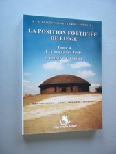 Guerre 1940 1945 LA POSITION FORTIFIEE DE LIEGE T.4  LES NOUVEAUX FORTS Neuf