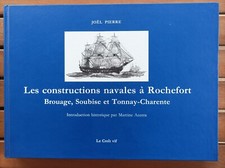 LES CONSTRUCTIONS NAVALES A ROCHEFORT BROUAGE J. PIERRE CHANTIER NAVAL MARINE