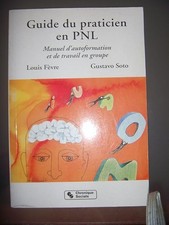 Guide du praticien en PNL: Manuel d'autoformation et de travail en groupe - Fèvr