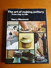 L'Art De Faire De La Poterie : De L'Argile Au Four Relié Harry Mem