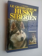 Le Grand Livre du HUSKY SIBÉRIEN par J. VELLERINO - ÉDITION  1991