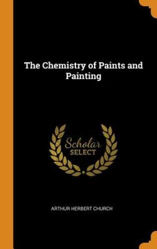 The chemistry paints and - of,
