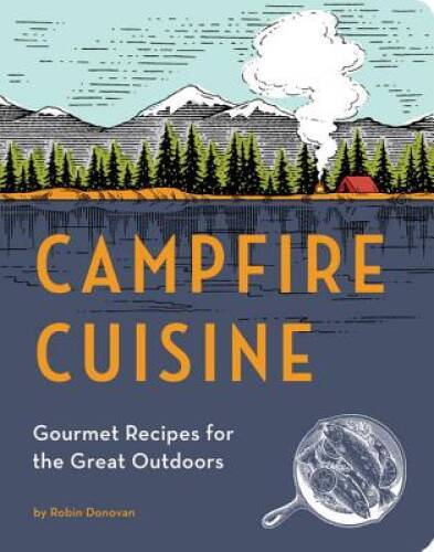 Campfire cuisine gourmet - cuisine:,