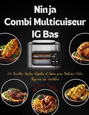Ninja Combi Multicuiseur IG Bas: 150 Recettes Faciles, Rapides et Saines pour Ma