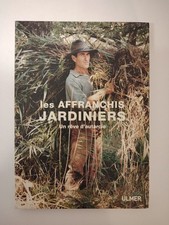 Les Affranchis Jardiniers - Un Rêve D'autarcie - Annick Bertrand-Gillen