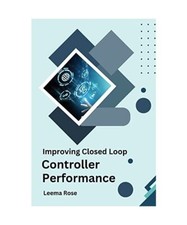 Improving Closed Loop Controller Performance, Leema Rose