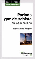 Parlons gaz de schiste en 30 questions, Pierre-René Bauquis