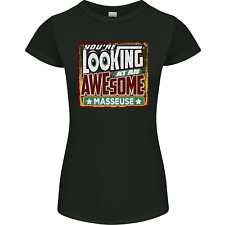 Youre Looking at an Awesome Masseuse Womens Petite Cut T-Shirt