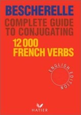 Bescherelle Complete Guide to Conjugating 12000 French Verbs by Bescherelle