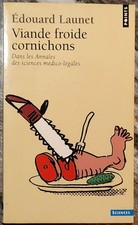 Edouard Launet Vuande Froide Cornichins livre, criminologie, médecine légiste