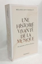 Une histoire vivante de la musique: Du psaume à Pierre Boulez | Très bon état