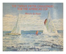 Hoyt, Norris D. The Twelve Mètre Challenges pour America's Cup / Texte Par Norr