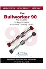 The Bullworker 90 Course: The Complete 90-Day/12-Week Bullworker Training Course