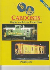 C&O B& O CABOOSES DISPLAY ANF PRIVATE OWNER CARS by DWIGHT JONES