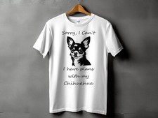 Sorry I Cant I Have Plans With My  Chihuahua Dog Mens Ladies Unisex T-Shirt