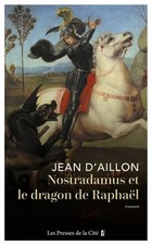 Nostradamus et le dragon de Raphaël, Jean d' Aillon